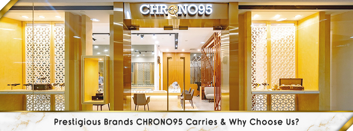 Prestigious brands chrono95 carries and why choose us?